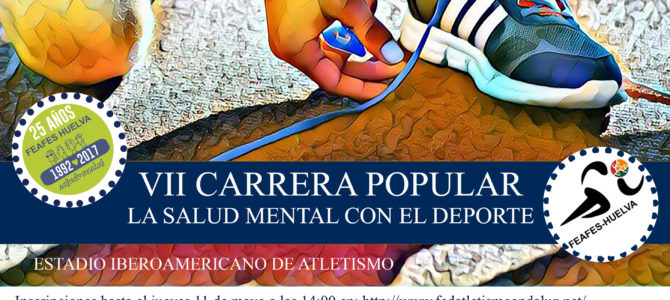 VII CARRERA POPULAR FEAFES-HUELVA: «La Salud Mental con el Deporte».