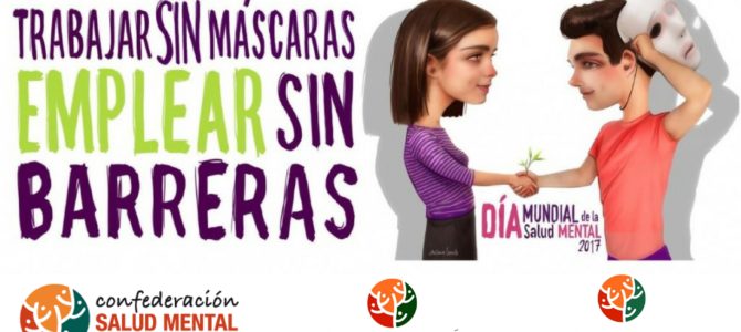 DIA MUNDIAL DE LA SALUD MENTAL 2017: «Trabajar sin máscaras, emplear sin barreras»