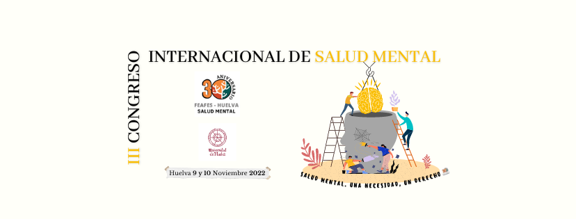 III CONGRESO INTERNACIONAL DE SALUD MENTAL.                                                                                        «Salud Mental. Una necesidad, un derecho».                                        9 y 10 de noviembre 2022